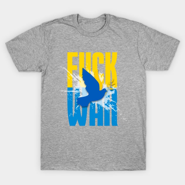 F*!*k War! Stop the Ukraine War! T-Shirt by Puff Sumo